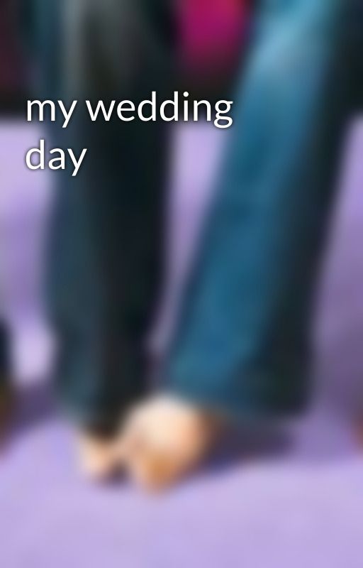 my wedding day by Phamous