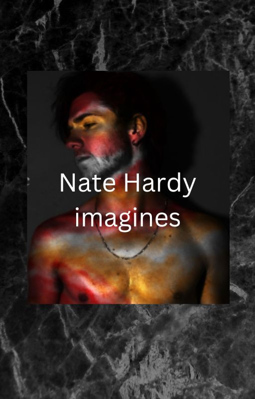 A Nate Hardy imagines by Cute_as_ducks23