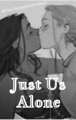 Just Us Alone (girl x girl) COMPLETED cover