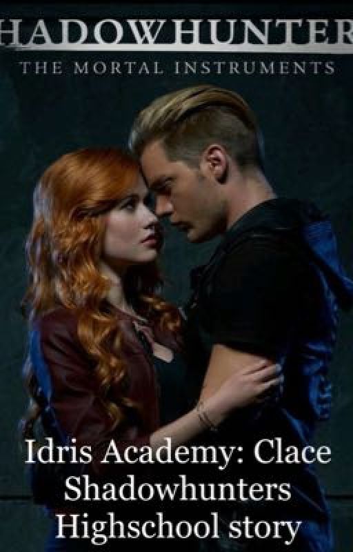 Idris Academy: Clace Shadowhunters highschool story  by KatShadowClace