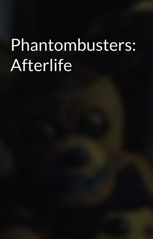 Phantombusters: Afterlife by SDFan12435