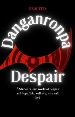 Danganronpa Despair| Danganronpa Style Fanfic cover