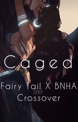 Caged  ( Fairy Tail X BNHA Crossover) cover