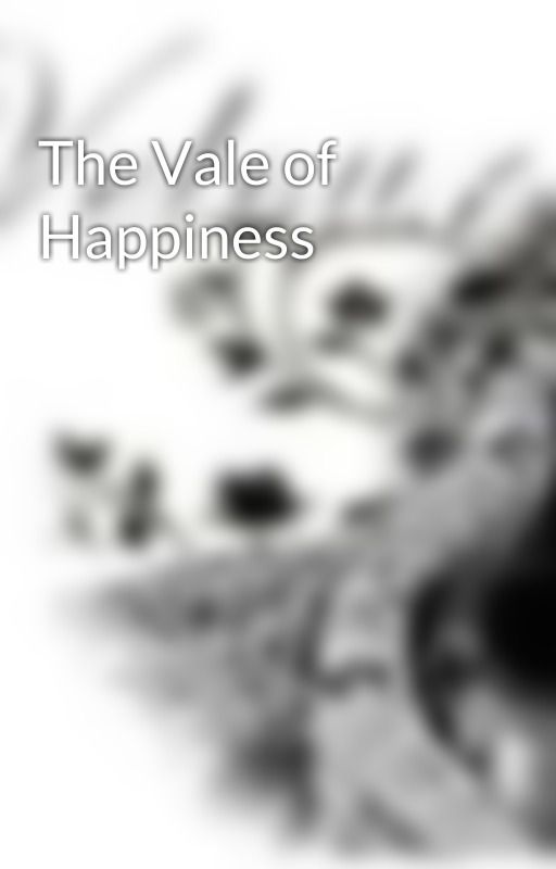 The Vale of Happiness by velourpistol