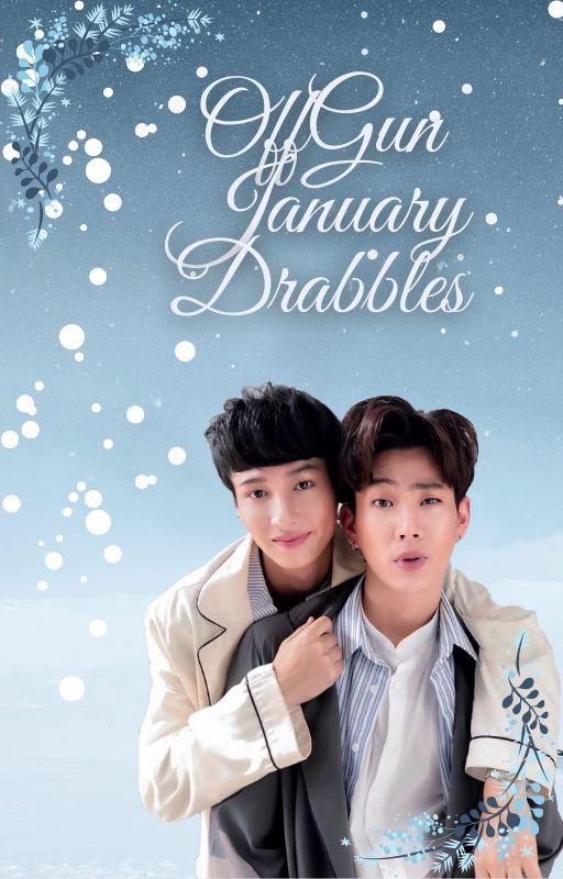 OffGun January Collection of Drabbles 2022 by Ilsensei