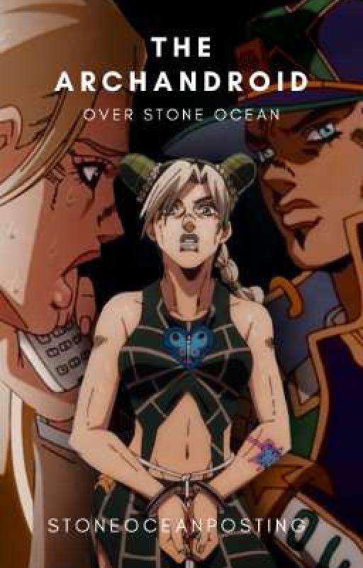 The ArchAndroid over Stone Ocean by stoneoceanposting