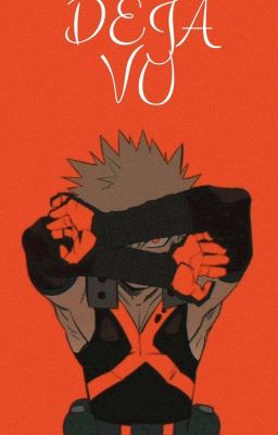 Deja Vú || Katsuki Bakugo X Oc cover