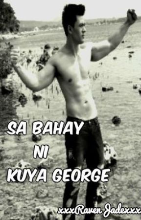 Sa Bahay ni Kuya (George) by xxxRavenJadexxx