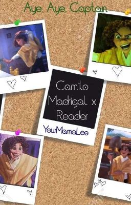 Aye Aye, Captain - Camilo Madrigal x Reader [COMPLETE] cover