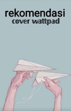 rekomendasi cover wattpad by HsnlKhtmh28