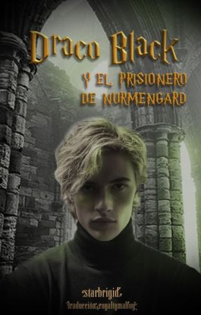 Draco Black y el Prisionero de Nurmengard (#6) by royaltymalfoy