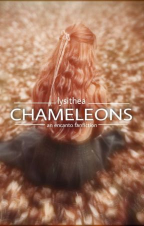 CHAMELEONS | Encanto by Lysithea30