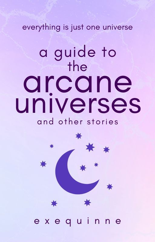 A Guide to the Arcane Universes and Other Stories by Exequinne