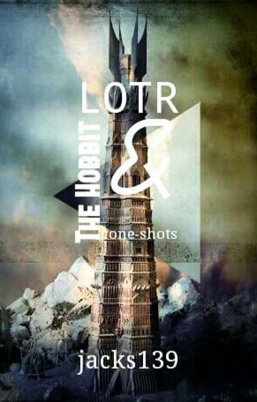 One Shots= The Hobbit and LOTR by AntaresCanopus