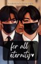 FOR ALL ETERNITY  [ TAEKOOK] ✓ by liajk97