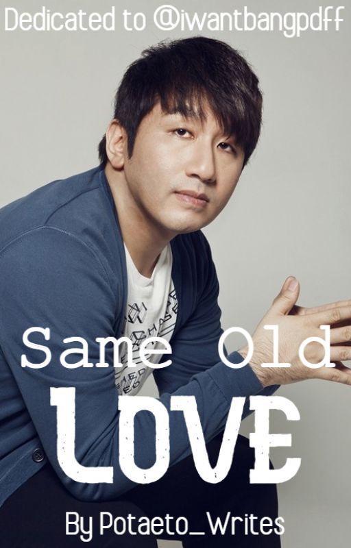 Same Old Love - Bang PD ff by Potaeto_Writes