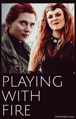 Playing with fire ( Female Y/N x Natasha x Wanda) cover