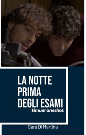 La notte prima degli esami || Simuel oneshot by SaraDiMartina