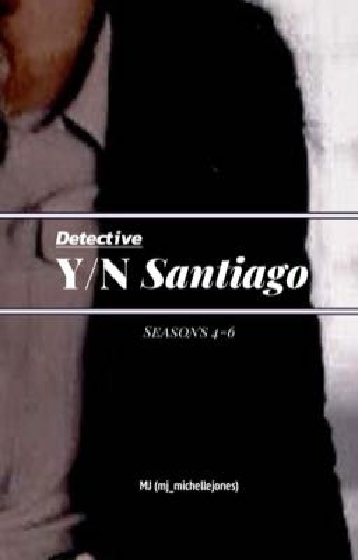 Detective Y/N Santiago [SEASONS 4-6] by mjxdqhliq