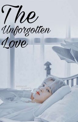 The Unforgotten Love~ || Jimin X Reader 🌸 cover