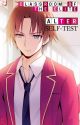 Classroom of the Elite: Alter - Self-Test by Izaya-Hasegawa