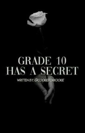 Grade 10 has a Secret by cookieforkookie