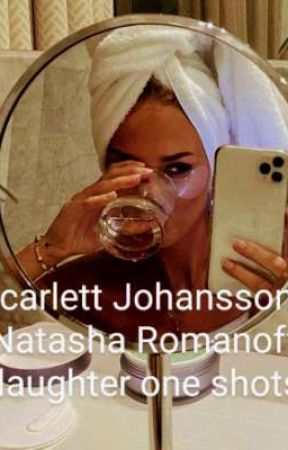 Scarlett Johansson/Natasha Romanoff daughter one shots by mcudaughterxstories