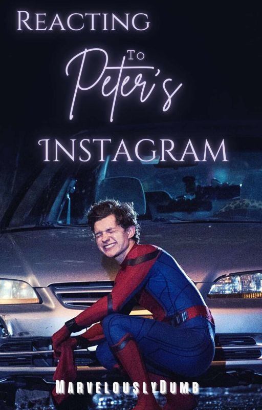 Reacting to Peter's Instagram| ✔ by MarvelouslyDumb