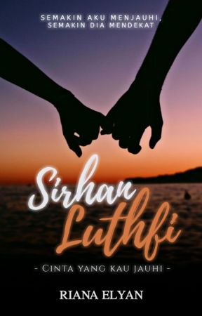 Sirhan Lutfi : Cinta Yang Kau Jauhi by RianaElyan