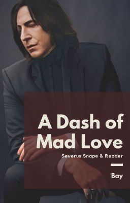 A Dash of Mad Love (Severus Snape & Reader) cover