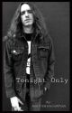 Tonight Only {Cliff Burton} by AuntJemimaIsAPunk