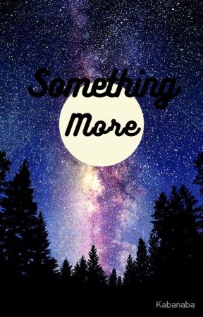 Something More (Rewrite) by PhantasiaWriter