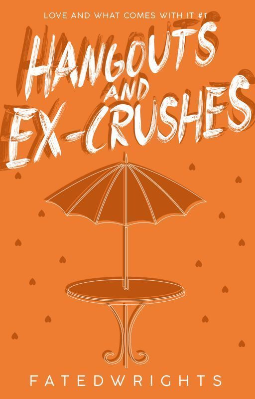 Hangouts and Ex-Crushes (English Ver.) by FatedWrightsS