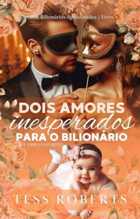 Dois Amores Inesperados Para o Bilionário  - Livro 5 - Série B.A. by tessrobertsoficial