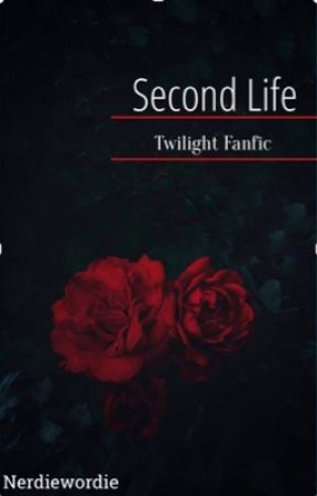 Second Life (Twilight "Bellice" Fanfic) by nerdiewordie