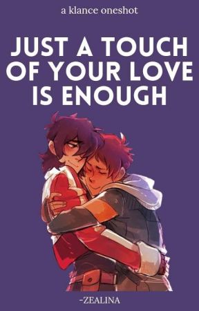 just a touch of your love is enough | klance by -ZEALINA