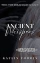 Ancient Whispers | Book 2 | ✔ by missmxsticfalls