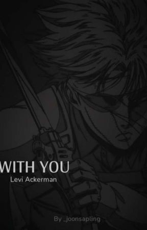 With You | Levi Ackerman  by _joonsapling