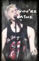 You're Mine (M.C fanfic) by cake_bytheocean_