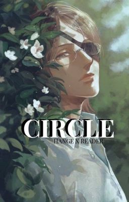 CIRCLE (Hange Zoe x fem Reader) cover