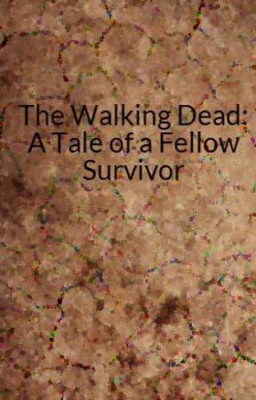 The Walking Dead: A Tale of a Fellow Survivor by TASK27