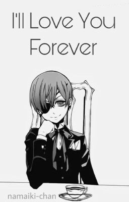 I'll Love You Forever: Ciel X Reader cover