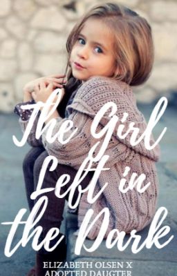 The Little Girl Left in the Dark (Elizabeth Olsen X daughter) cover