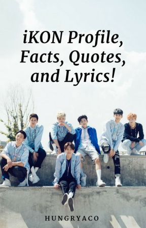 iKON Profile, Facts, Quotes, and Lyrics! by cocopjy