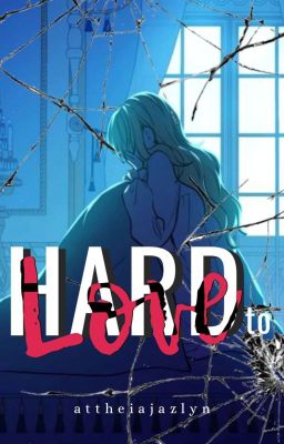 " Hard to Love " - WMMAP fanfiction [ COMPLETED ] cover