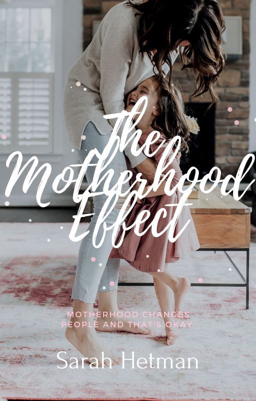 The Motherhood Effect by SarahHetman