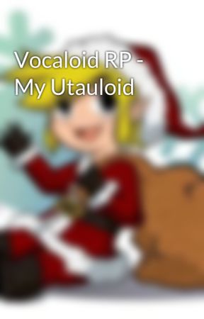 Vocaloid RP - My Utauloid by Another_Rolling_Girl