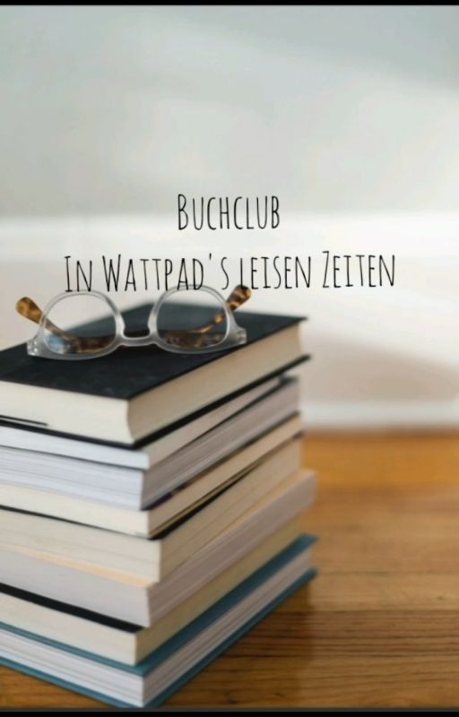 Buchclub (In Wattpads leisen Zeiten) by GesaMarieLueckenberg