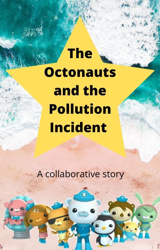 The Octonauts and the Pollution Incident by DolphinGirl123456