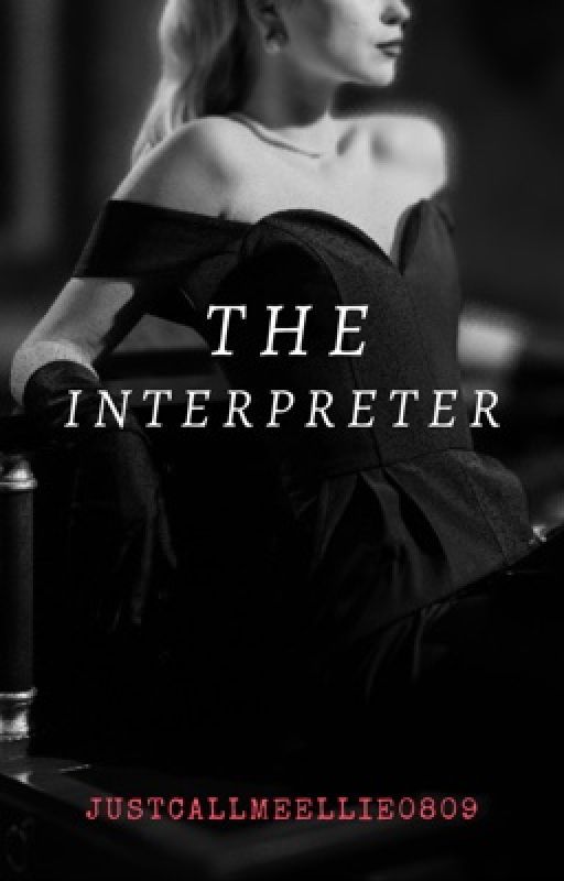 The Interpreter  by justcallmeEllie0809